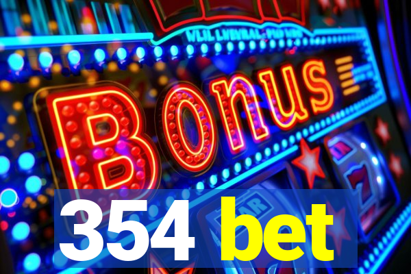 354 bet